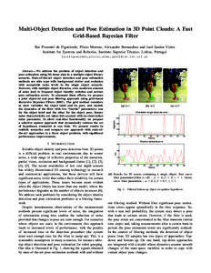 Multi-Object Detection and Pose Estimation in 3D Point Clouds: A Fast Grid-Based Bayesian Filter Rui Pimentel de Figueiredo, Plinio Moreno, Alexandre Bernardino and Jos´e Santos-Victor Institute for Systems and Robotics