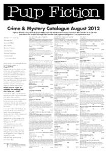 Crime & Mystery Catalogue August 2012 Pulp Fiction Booksellers • Shops 28-29 • Anzac Square Building Arcade • [removed]Edward Street • Brisbane • Queensland • 4000 • Australia • Tel: [removed]Postal: G