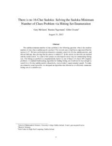 There is no 16-Clue Sudoku: Solving the Sudoku Minimum Number of Clues Problem via Hitting Set Enumeration Gary McGuire∗, Bastian Tugemann†, Gilles Civario‡ August 31, 2013  Abstract