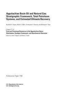 Appalachian Basin Oil and Natural Gas: Stratigraphic Framework, Total Petroleum Systems, and Estimated Ultimate Recovery By Robert T. Ryder, Robert C. Milici, Christopher S. Swezey, and Michael H. Trippi Chapter C.1 of