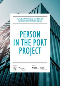 ASSESSING IMPORT OF USED ELECTRICAL AND ELECTRONIC EQUIPMENT INTO NIGERIA PERSON IN THE PORT PROJECT