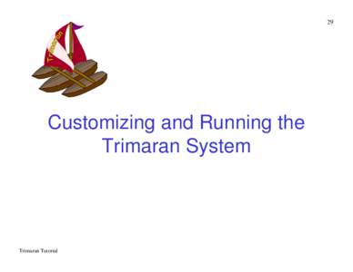 29  Customizing and Running the Trimaran System  Trimaran Tutorial