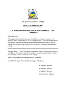 THE NUNAVUT COURT OF JUSTICE  PRACTICE DIRECTIVE #32 MOTION CONFIRMATION AND/OR ADJOURNMENTS - CIVIL CHAMBERS Explanatory Note: