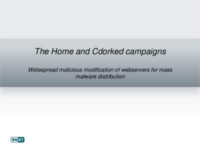The Home and Cdorked campaigns Widespread malicious modification of webservers for mass malware distribution $ whoami Sébastien Duquette