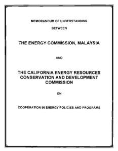Memorandum of Understanding Between the Energy Commission, Malaysia and the California Energy Resources Conservation and Development Commission on Cooperation In Energy Policies and Programs