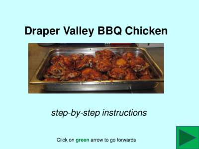 Draper Valley BBQ Chicken  step-by-step instructions Click on green arrow to go forwards  Introduction