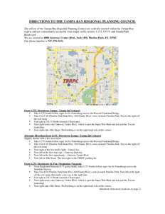 DIRECTIONS TO THE TAMPA BAY REGIONAL PLANNING COUNCIL The offices of the Tampa Bay Regional Planning Council are centrally located within the Tampa Bay region, and are conveniently accessible from major traffic arteries 