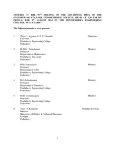 MINUTES OF THE 70TH MEETING OF THE GOVERNING BODY OF THE ENGINEERING COLLEGE (PONDICHERRY) SOCIETY, HELD AT 3.30 P.M ON FRIDAY, THE 1ST AUGUST 2014 IN THE PONDICHERRY ENGINEERING COLLEGE, PUDUCHERRY The following members