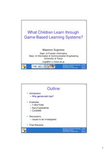 1  What Children Learn through Game-Based Learning Systems? Masanori Sugimoto Dept. of Frontier Informatics