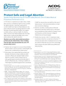 Protect Safe and Legal Abortion  Studies Show Abortion Has 99 Percent Safety Record; One of Safest Medical Procedures Performed in U.S. In 1973, the U.S. Supreme Court ruled in Roe v. Wade that a woman’s constitutional