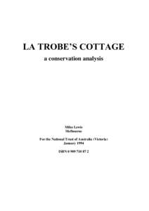 LA TROBE’S COTTAGE a conservation analysis Miles Lewis Melbourne For the National Trust of Australia (Victoria)