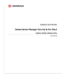 SERENA SOFTWARE  Serena Service Manager Security in the Cloud Author: Amitav Chakravartty