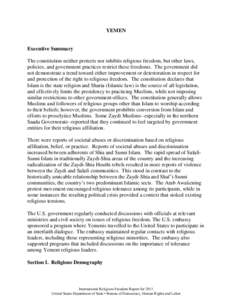 YEMEN  Executive Summary The constitution neither protects nor inhibits religious freedom, but other laws, policies, and government practices restrict these freedoms. The government did not demonstrate a trend toward eit