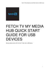 Fetch TV My Media Hub Quick Start Guide for USB Devices  FETCH TV MY MEDIA HUB QUICK START GUIDE FOR USB DEVICES