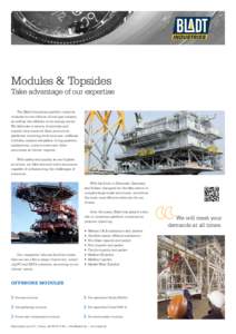 Modules & Topsides  Take advantage of our expertise The Bladt Industries portfolio includes modules for the offshore oil and gas industry as well as the offshore wind energy sector.