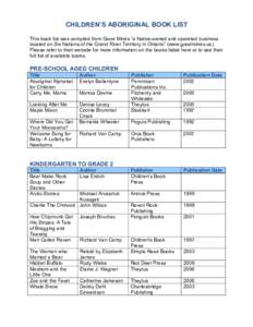 CHILDREN’S ABORIGINAL BOOK LIST This book list was compiled from Good Minds “a Native-owned and operated business located on Six Nations of the Grand River Territory in Ontario” (www.goodminds.ca). Please refer to 