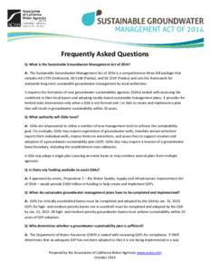 Frequently Asked Questions Q: What is the Sustainable Groundwater Management Act of 2014? A: The Sustainable Groundwater Management Act of 2014 is a comprehensive three-bill package that includes AB[removed]Dickinson), SB 