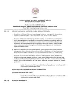 AGENDA SPECIAL TELEPHONIC MEETING OF THE BOARD OF REGENTS THE TEXAS A&M UNIVERSITY SYSTEM Monday, December 12, 2016, 1:30 p.m. Gene Stallings Boulevard, Board of Regents Meeting Room, Board of Regents Annex Texas A&M Uni