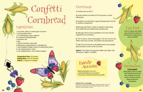 Confetti Cornbread Ingredients:  1 cup white, yellow or whole grain cornmeal