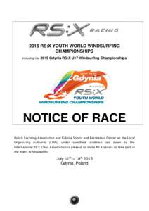 2015 RS:X YOUTH WORLD WINDSURFING CHAMPIONSHIPS including the 2015 Gdynia RS:X U17 Windsurfing Championships NOTICE OF RACE Polish Yachting Association and Gdynia Sports and Recreation Center as the Local