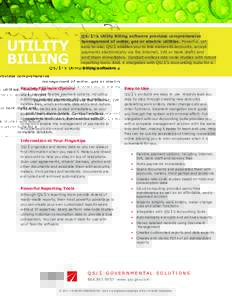 UTILITY BILLING QS/1®’s Utility Billing software provides comprehensive management of water, gas or electric utilities. Powerful, yet easy to use, QS/1 enables you to link meters to accounts, accept
