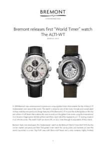 Bremont releases first “World Timer” watch The ALT1-WT MARCH 2012 In 2010 Bremont was commissioned to produce a unique global timer chronometer for the military C-17 Globemaster crew around the world. The watch is ce