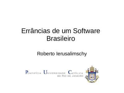 Errâncias de um Software Brasileiro Roberto Ierusalimschy Linguagens de Programação A mais ubíqua das ferramentas usadas na