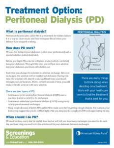 Treatment Option: Peritoneal Dialysis (PD) What is peritoneal dialysis? PERITONEAL DIALYSIS
