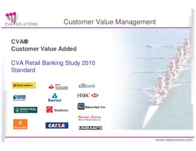 Customer Value Management CVA® Customer Value Added CVA Retail Banking Study 2010 Standard