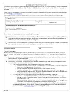 RETIREE BENEFIT TERMINATION FORM  1 Use this form to terminate your State of Montana Benefit Plan (State Plan) coverage and assert or waive your Retiree Retreat Right . Your form must be sent to Health Care and Benefits 