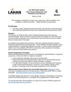 LAC DPH Health Update: Aliso Canyon Natural Gas Leak Resolution and Follow-up March 8, 2016 This message is intended for primary care, urgent care, internal medicine, and emergency medicine providers. Please distribute a