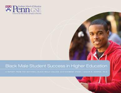 Black Male Student Success in Higher Education A R E P O R T F R O M T H E N AT I O N A L B L A C K M A L E C O L L E G E A C H I E V E M E N T S T U D Y | S H A U N R . H A R P E R , P h . D . Table of Contents Message