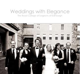 Weddings with Elegance The Royal College of Surgeons of Edinburgh Memories that will last a lifetime  The Royal College of Surgeons of Edinburgh is a beautiful