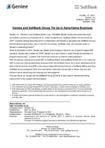 October 14, 2014 Geniee, Inc. SoftBank Mobile Corp. SoftBank Corp.  Geniee and SoftBank Group Tie Up in Advertising Business