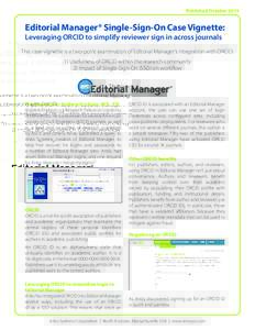 Published OctoberEditorial Manager® Single-Sign-On Case Vignette: Leveraging ORCID to simplify reviewer sign in across journals  This case vignette is a two-point examination of Editorial Manager’s integration 