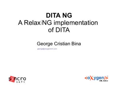 DITA NG A RelaxiNG implementation of DITA George Cristian Bina 