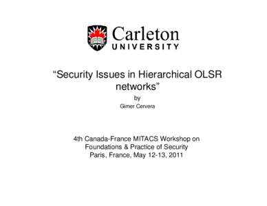 “Security Issues in Hierarchical OLSR networks” by Gimer Cervera  4th Canada-France MITACS Workshop on