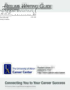 Resume Writing Guide The University of Akron Student Union–7747 http://www.uakron.edu/career