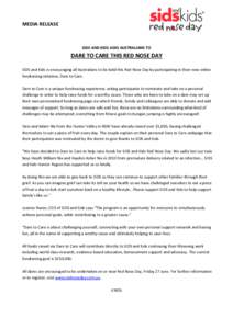 MEDIA RELEASE  SIDS AND KIDS ASKS AUSTRALIANS TO DARE TO CARE THIS RED NOSE DAY SIDS and Kids is encouraging all Australians to be bold this Red Nose Day by participating in their new online
