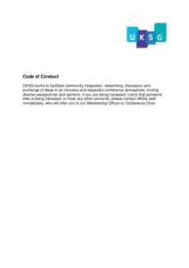 Code of Conduct UKSG works to facilitate community integration, networking, discussion and exchange of ideas in an inclusive and respectful conference atmosphere, inviting diverse perspectives and opinions. If you are be