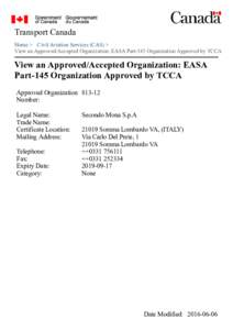 Transport Canada Home > Civil Aviation Services (CAS) > View an Approved/Accepted Organization: EASA Part-145 Organization Approved by TCCA View an Approved/Accepted Organization: EASA Part-145 Organization Approved by T