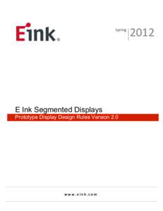 Spring	
   	
   E Ink Segmented Displays Prototype Display Design Rules Version 2.0 	
  	
  	
  	
  	
  	
  
