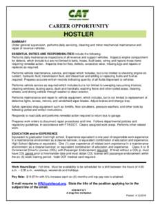 CAREER OPPORTUNITY HOSTLER SUMMARY Under general supervision, performs daily servicing, cleaning and minor mechanical maintenance and repair of revenue vehicles. ESSENTIAL DUTIES AND RESPONSIBILITIES include the followin