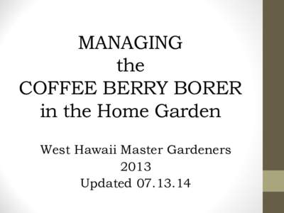 MANAGING the COFFEE BERRY BORER in the Home Garden West Hawaii Master Gardeners 2013