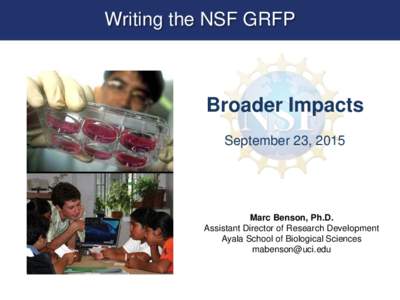 Writing the NSF GRFP  Broader Impacts September 23, 2015  Marc Benson, Ph.D.