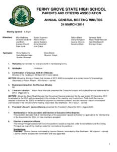 FERNY GROVE STATE HIGH SCHOOL PARENTS AND CITIZENS ASSOCIATION ANNUAL GENERAL MEETING MINUTES 24 MARCH 2014 Meeting Opened: 8.30 pm Attendees: