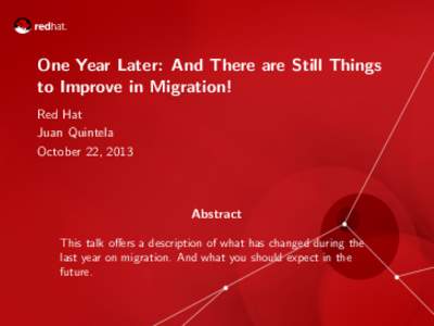 One Year Later: And There are Still Things to Improve in Migration! Red Hat Juan Quintela October 22, 2013