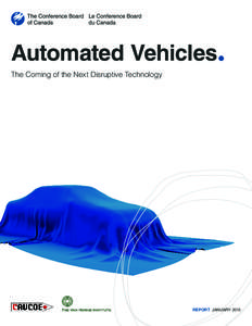 Automated Vehicles. The Coming of the Next Disruptive Technology REPORT  JANUARY 2015  Automated Vehicles: The Coming of the Next Disruptive Technology