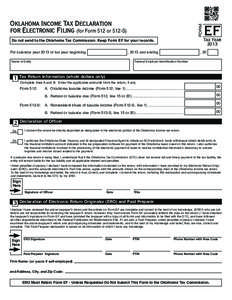 FORM  Oklahoma Income Tax Declaration for Electronic Filing (for Form 512 or 512-S) Do not send to the Oklahoma Tax Commission. Keep Form EF for your records. For calendar year 2013 or tax year beginning