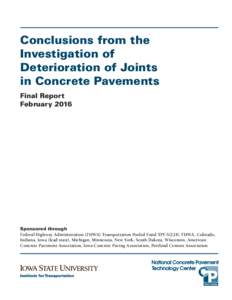 Conclusions from the Investigation of Deterioration of Joints in Concrete Pavements Final Report February 2016